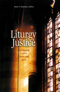 Paperback Liturgy and Justice: To Worship God in Spirit and Truth Book