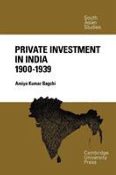 Private Investment in India 1900-1939 (Cambridge South Asian Studies) - Book  of the Cambridge South Asian Studies