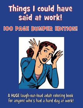 Paperback Things I could have said at work!: 100 Page Bumper Edition! Book