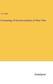 Hardcover A Genealogy of the Descendants of Peter Vilas Book