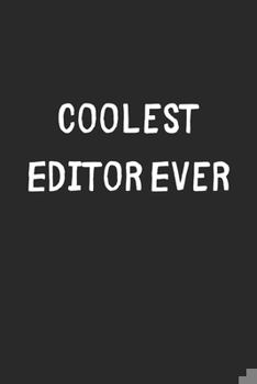 Paperback Coolest Editor Ever: Lined Journal, 120 Pages, 6 x 9, Cool Editor Gift Idea, Black Matte Finish (Coolest Editor Ever Journal) Book