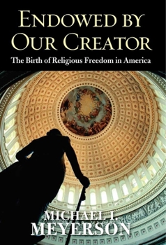 Hardcover Endowed by Our Creator: The Birth of Religious Freedom in America Book