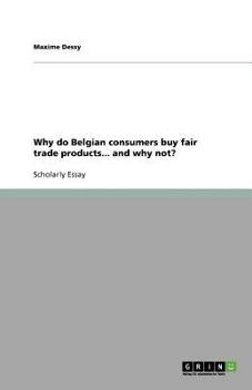 Paperback Why do Belgian consumers buy fair trade products... and why not? Book