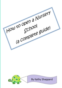 Paperback A Complete Guide How to Open your own Nursery School Book