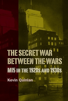 Secret War Between the Wars: Mi5 in the 1920s and 1930s - Book  of the History of British Intelligence