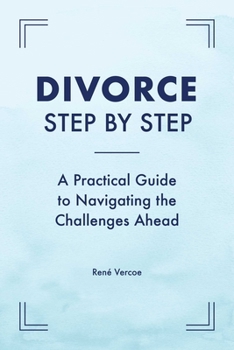 Paperback Divorce Step by Step: A Practical Guide to Navigating the Challenges Ahead Book