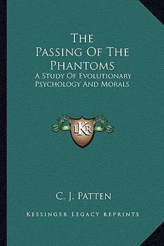 The Passing Of The Phantoms: A Study Of Evolutionary Psychology And Morals