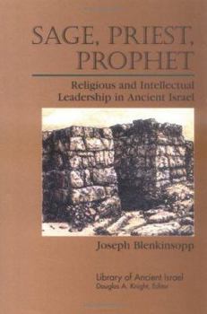 Hardcover Sage, Priest, Prophet: Religious and Intellectual Leadership in Ancient Israel Book