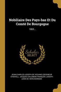 Paperback Nobiliaire Des Pays-bas Et Du Comté De Bourgogne: 1865... [French] Book