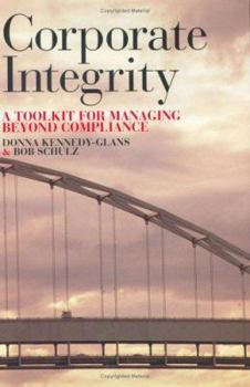Hardcover Corporate Integrity: A Toolkit for Managing Beyond Compliance Book