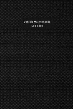 Paperback Vehicle Maintenance Log Book: Maintenance And Repairs Record Book for Vehicles like Cars, Trucks, Motorcycles and Other - Auto Maintenance Log Book