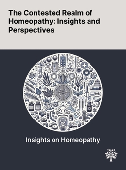 Hardcover The Contested Realm of Homeopathy: Insights and Perspectives Book