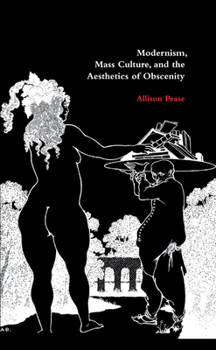 Modernism, Mass Culture, and the Aesthetics of Obscenity