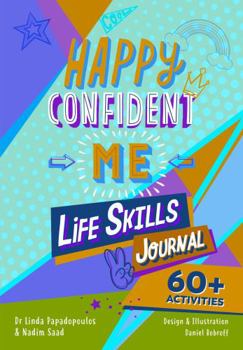Paperback Happy Confident Me: Life Skills Journal: Developing Children's Self-Esteem, Optimism, Resilience & Mindfulness Through 60 Fun and Engaging Book