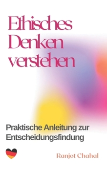 Paperback Ethisches Denken verstehen: Praktische Anleitung zur Entscheidungsfindung [German] Book