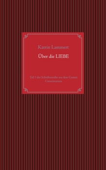 Paperback Über die Liebe: Teil 1 der Schriftenreihe aus dem Cosmic Consciousness [German] Book