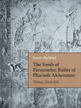 Hardcover The Tomb of Parennefer, Butler of Pharaoh Akhenaten: Theban Tomb 188 Book