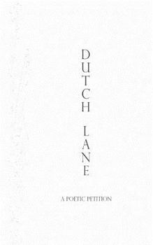 Paperback Dutch Lane: A Poetic Petition Book