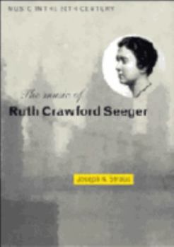 The Music of Ruth Crawford Seeger (Music in the Twentieth Century) - Book  of the Music in the Twentieth Century