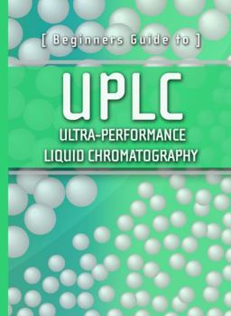 Paperback Beginners Guide to Uplc: Ultra-Performance Liquid Chromatography Book