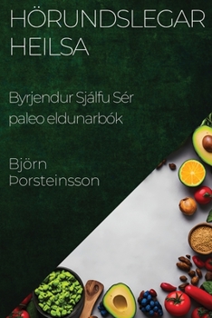 Paperback Hörundslegar Heilsa: Byrjendur Sjálfu Sér paleo eldunarbók [Icelandic] Book