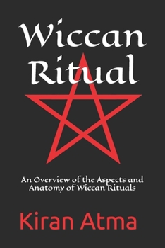 Paperback Wiccan Ritual: An Overview of the Aspects and Anatomy of Wiccan Rituals Book