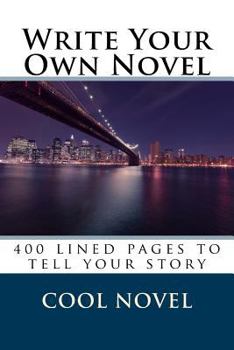 Paperback Write Your Own Novel: 400 lined pages to tell your story Book