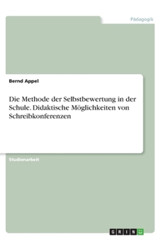 Paperback Die Methode der Selbstbewertung in der Schule. Didaktische Möglichkeiten von Schreibkonferenzen [German] Book