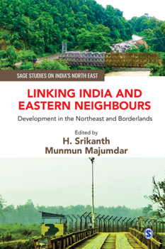 Paperback Linking India and Eastern Neighbours: Development in the Northeast and Borderlands Book