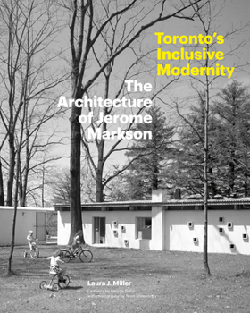 Paperback Toronto's Inclusive Modernity: The Architecture of Jerome Markson Book