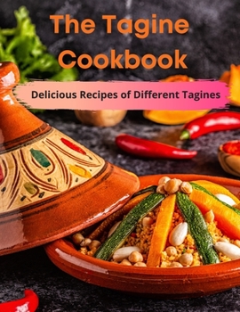 Paperback The Tagine Cookbook: Delicious Recipes of Different Tagines Book