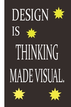 Paperback Design Is Thinking Made Visual.: Graphic Designer gifts: Funny Lined Journal / Notebook Book