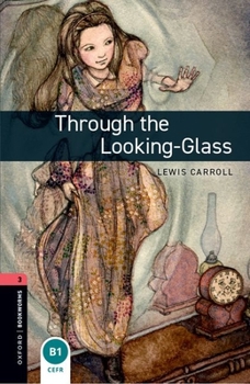 Paperback Oxford Bookworms Library: Through the Looking Glass: Level 3: 1000-Word Vocabulary Book