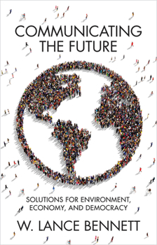 Communicating the Future: Solutions for Environment, Economy and Democracy