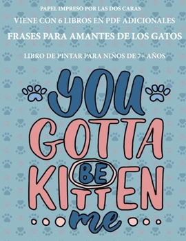 Libro de pintar para niños de 7+ años ( Frases para amantes de los gatos ): Este libro tiene 40 páginas para colorear sin estrés, para reducir la ... el control del (75)