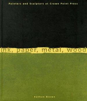 Hardcover Ink, Paper, Metal, Wood: Painters and Sculptors at Crown Point Press Book