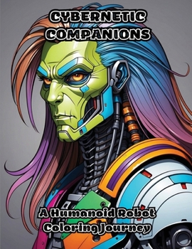 Paperback Cybernetic Companions: A Humanoid Robot Coloring Journey Book