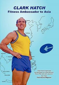 Paperback Clark Hatch: Fitness Ambassador to Asia Book