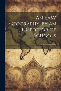 Paperback An Easy Geography, by an Inspector of Schools Book