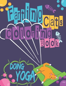 Paperback Farting Cats Coloring Book: Funny Farting Cats Doing Yoga. Book