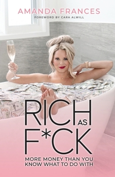 Paperback Rich as F*ck: More Money Than You Know What to Do With Book