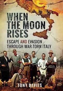 Hardcover When the Moon Rises: Escape and Evasion Through War-Torn Italy Book