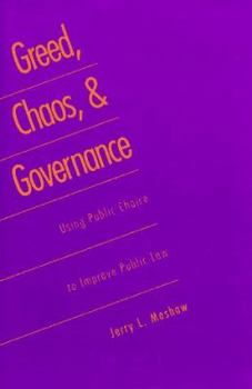 Hardcover Greed, Chaos, and Governance: Using Public Choice to Improve Public Law Book