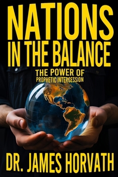Paperback Nations In The Balance: The Power Of Prophetic Intercession Book
