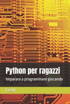 Paperback Python per ragazzi: Imparare a programmare giocando [Italian] Book