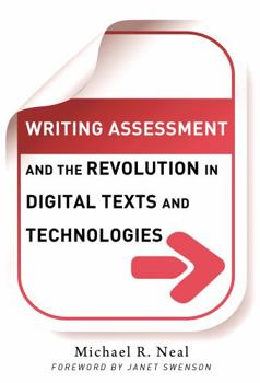 Hardcover Writing Assessment and the Revolution in Digital Texts and Technologies Book