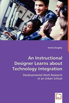Paperback An Instructional Designer Learns about Technology Integration Book