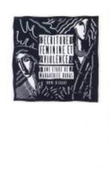 Hardcover Ecriture Feminine et Violence: Une Etude de Marguerite Duras (French and English Edition) [French] Book
