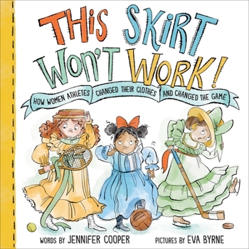 Hardcover This Skirt Won't Work!: How Women Athletes Changed Their Clothes and Changed the Game​ Book