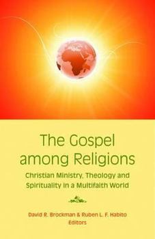Paperback The Gospel Among Religions: Christian Ministry, Theology, and Spirituality in a Global Society Book